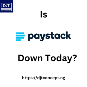 Read more about the article IS PAYSTACK DOWN TODAY?