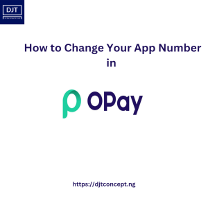 Read more about the article HOW TO CHANGE YOUR APP NUMBER IN OPAY