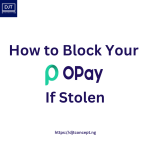 Read more about the article How To Block Your Opay Account If Your Phone Is Stolen